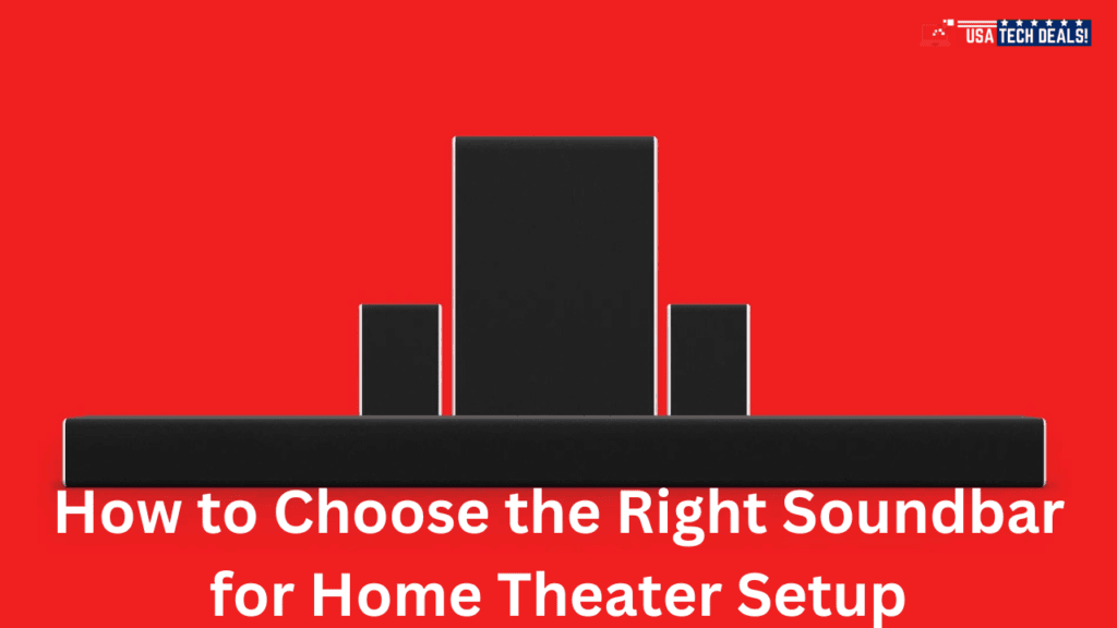 How to Choose the Right Soundbar for Home Theater Setup