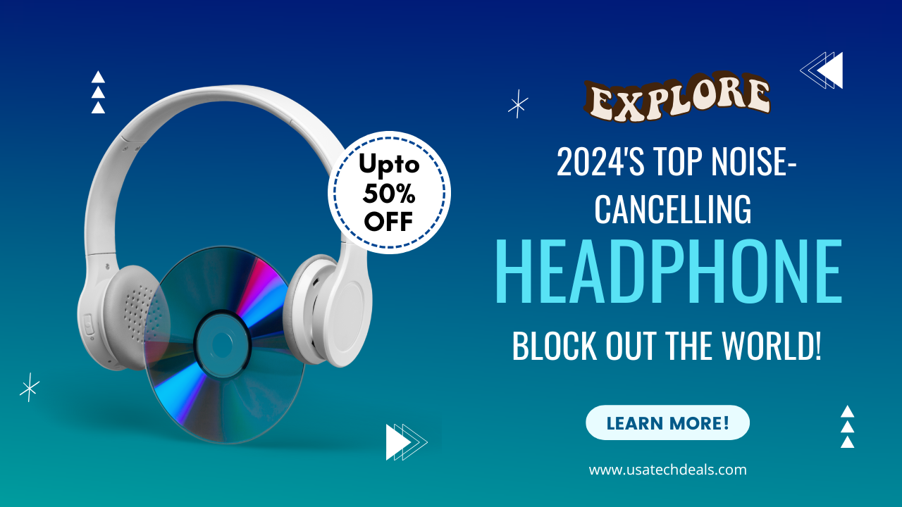 2024's Top Noise-Cancelling Headphones Block Out the World!