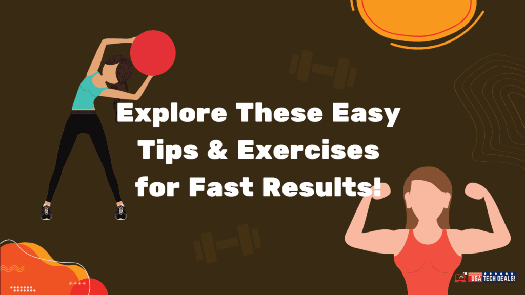 Explore These Easy Tips & Exercises for Fast Results!