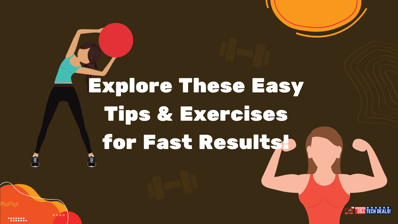 Explore These Easy Tips & Exercises for Fast Results!