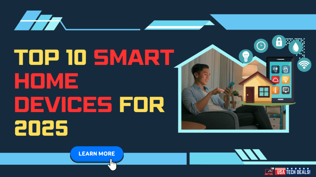 Top 10 Smart Home Devices for 2025