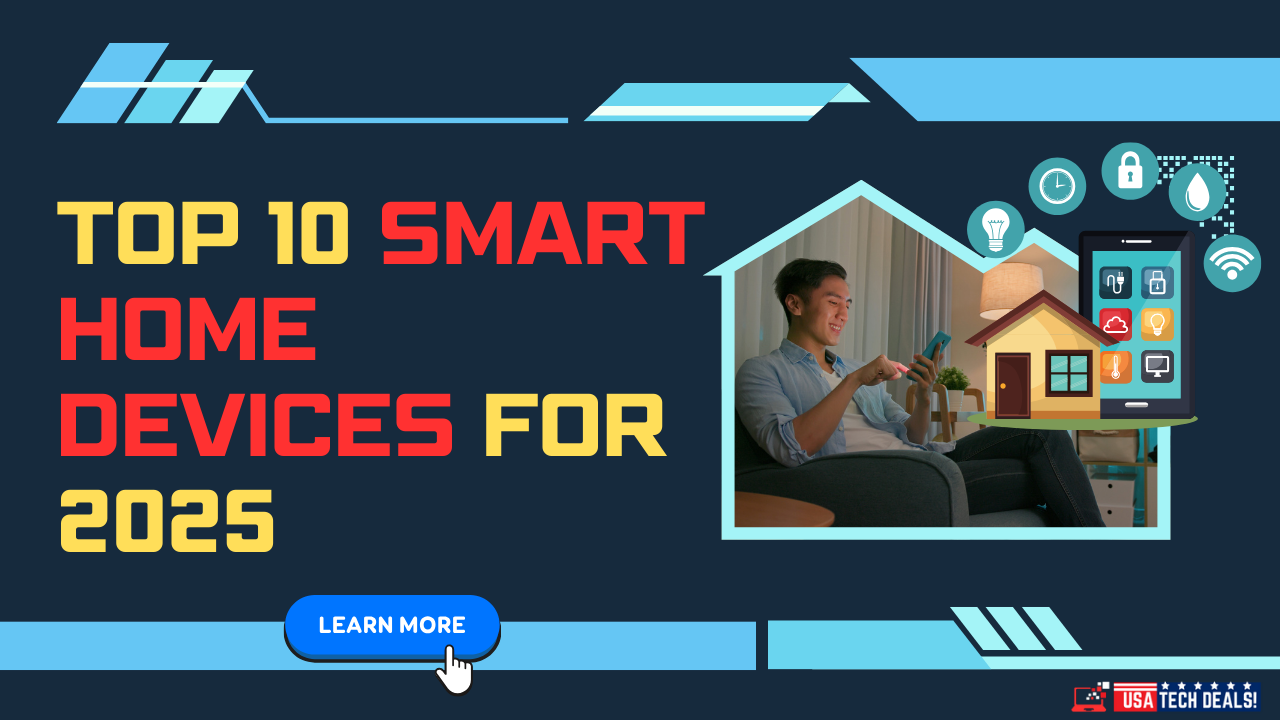 Top 10 Smart Home Devices for 2025
