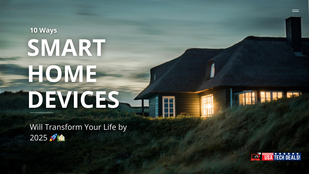 10 Ways Smart Home Devices Will Transform Your Life by 2025