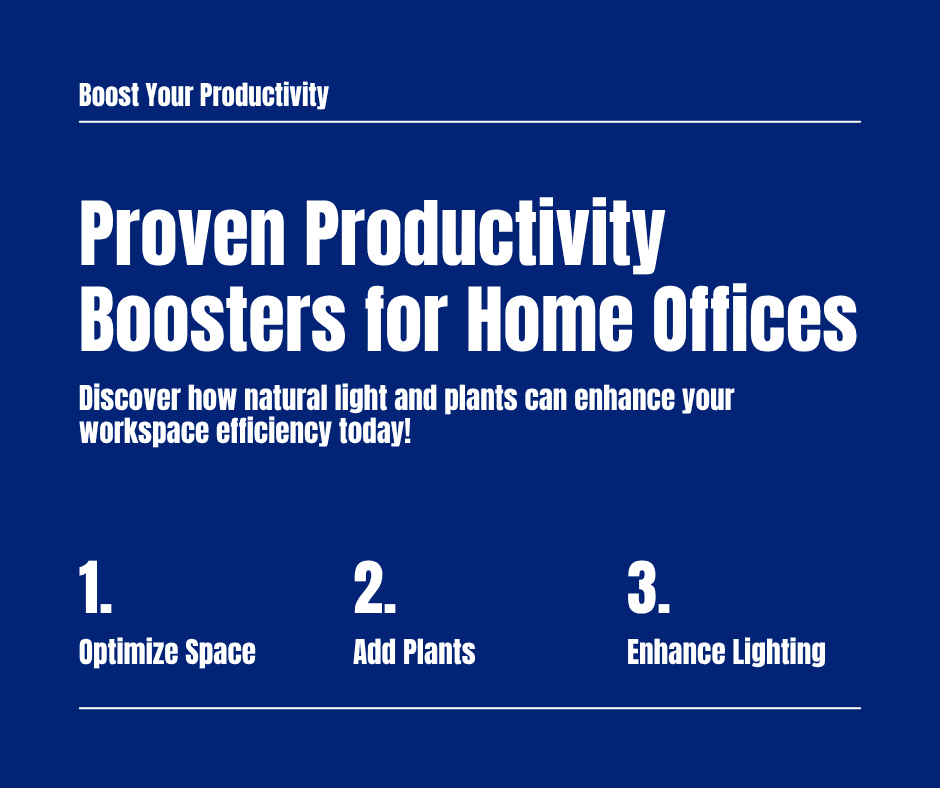 Proven productivity boosters for home offices — optimize space, add plants, and enhance lighting based on Cornell and University of Exeter research